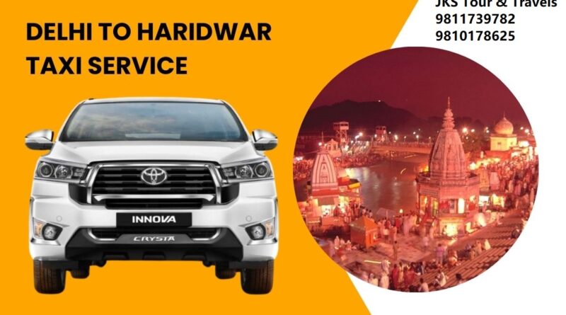 Delhi to Haridwar Rishikesh Taxi Service